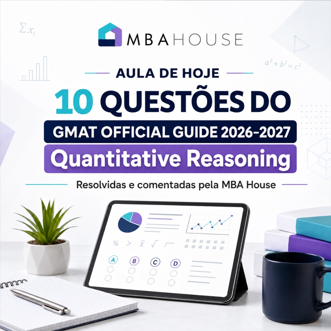 MBA House Brasil — Aula de hoje: 10 questões do GMAT Official Guide 2026-2027 Quantitative Reasoning, resolvidas e comentadas em português